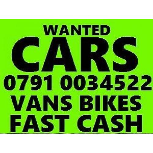???? 079100 34522 CAR VAN BIKE WANTED CASH TODAY BUY YOUR SELL MY SCRAP CALL CALL