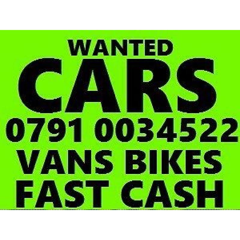 ???? 079100 34522 CAR VAN BIKE WANTED CASH TODAY BUY YOUR SELL MY SCRAP CALL CALL